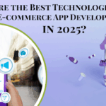 What Are the Best Technologies for E-commerce App Development in 2025?